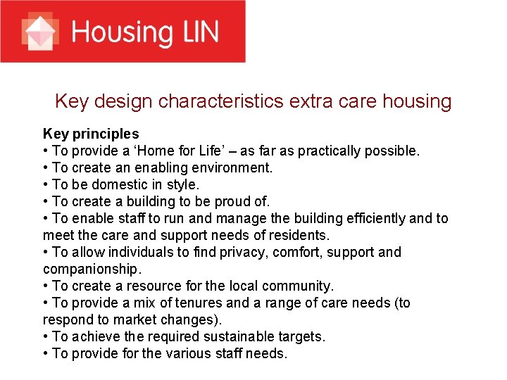 Key design characteristics extra care housing Key principles • To provide a ‘Home for