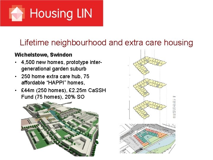 Lifetime neighbourhood and extra care housing Wichelstowe, Swindon • 4, 500 new homes, prototype