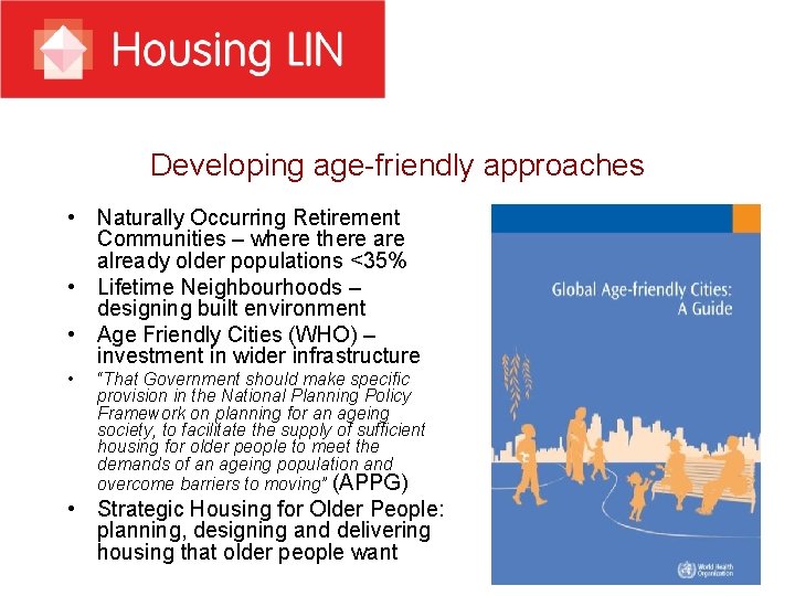 Developing age-friendly approaches • Naturally Occurring Retirement Communities – where there already older populations