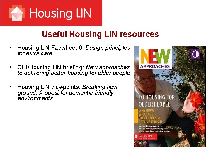 Useful Housing LIN resources • Housing LIN Factsheet 6, Design principles for extra care