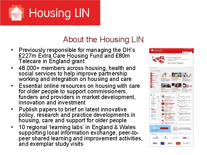 About the Housing LIN • Previously responsible for managing the DH’s £ 227 m