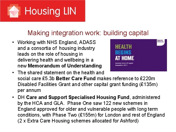 Making integration work: building capital • Working with NHS England, ADASS and a consortia
