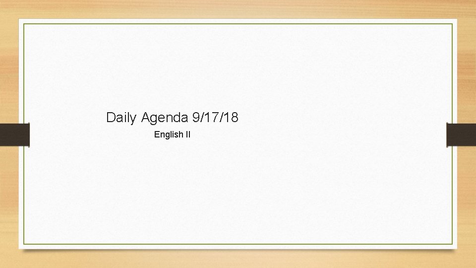 Daily Agenda 9/17/18 English II 