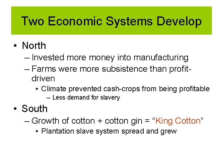 Two Economic Systems Develop • North – Invested more money into manufacturing – Farms