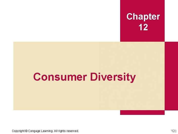Chapter 12 Consumer Diversity Copyright © Cengage Learning. All rights reserved. 12 | 