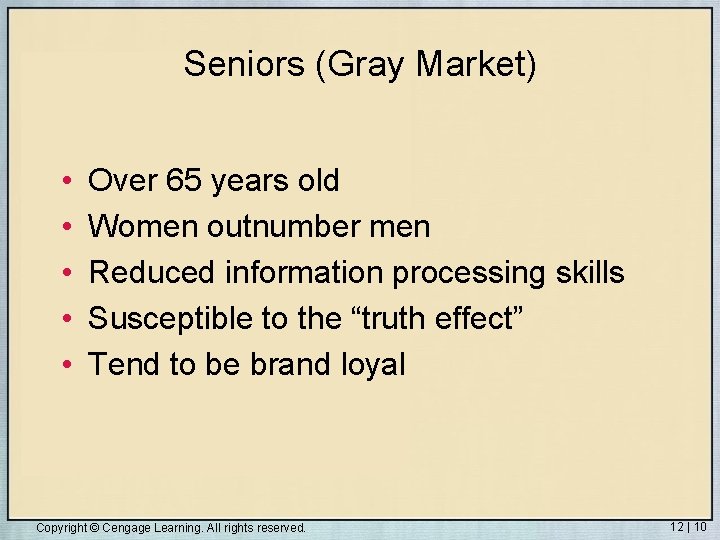 Seniors (Gray Market) • • • Over 65 years old Women outnumber men Reduced