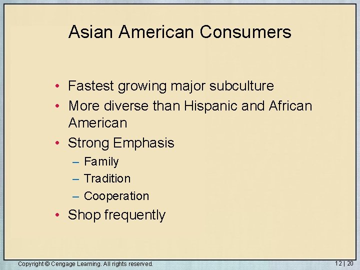 Asian American Consumers • Fastest growing major subculture • More diverse than Hispanic and