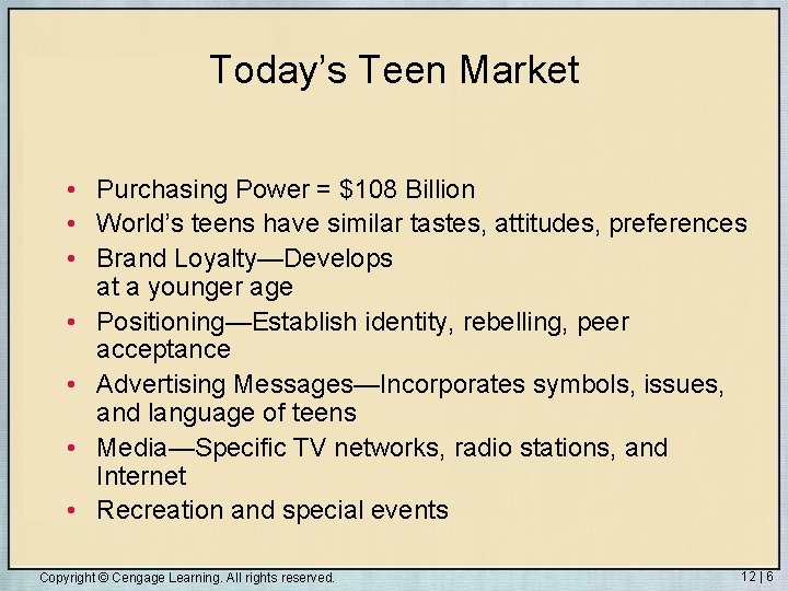 Today’s Teen Market • Purchasing Power = $108 Billion • World’s teens have similar