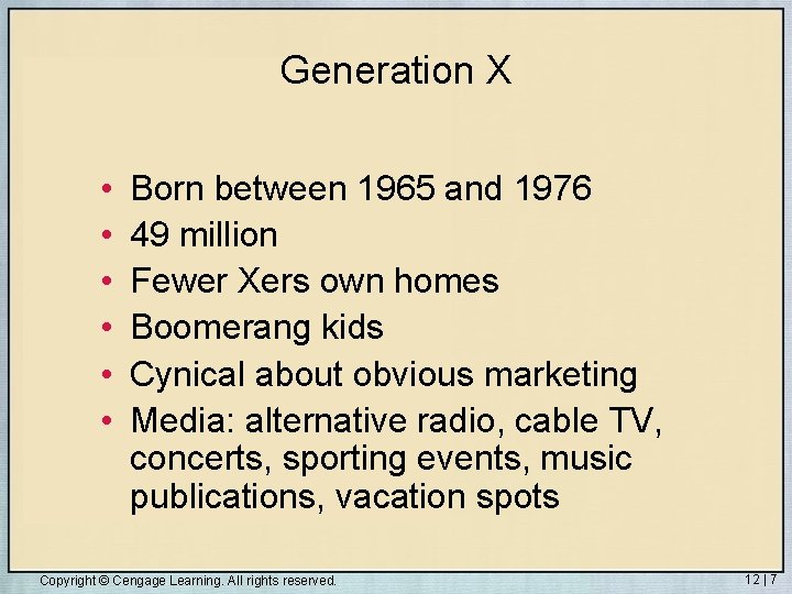 Generation X • • • Born between 1965 and 1976 49 million Fewer Xers