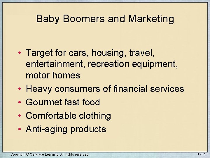 Baby Boomers and Marketing • Target for cars, housing, travel, entertainment, recreation equipment, motor