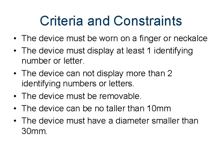 Criteria and Constraints • The device must be worn on a finger or neckalce