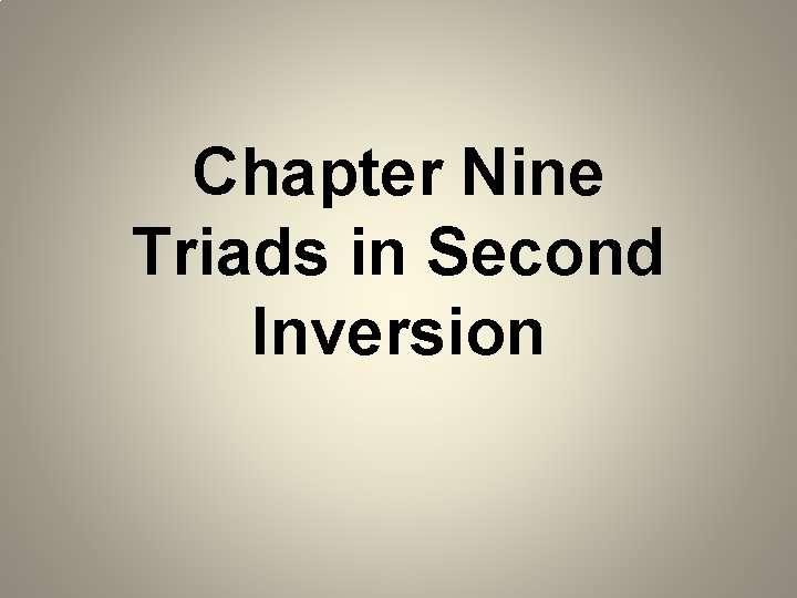 Chapter Nine Triads in Second Inversion 