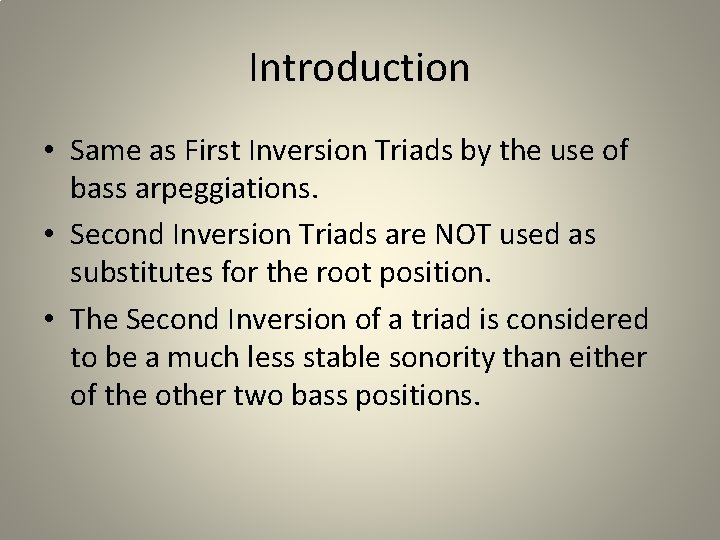 Introduction • Same as First Inversion Triads by the use of bass arpeggiations. •