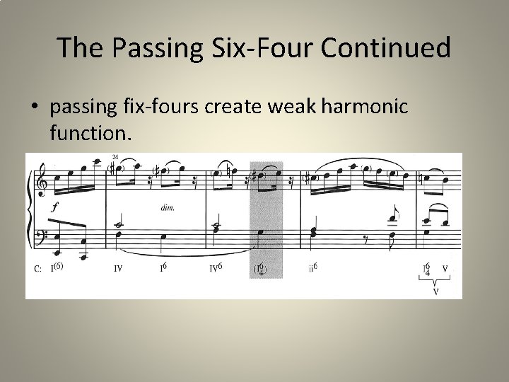 The Passing Six-Four Continued • passing fix-fours create weak harmonic function. 