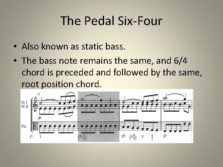 The Pedal Six-Four • Also known as static bass. • The bass note remains