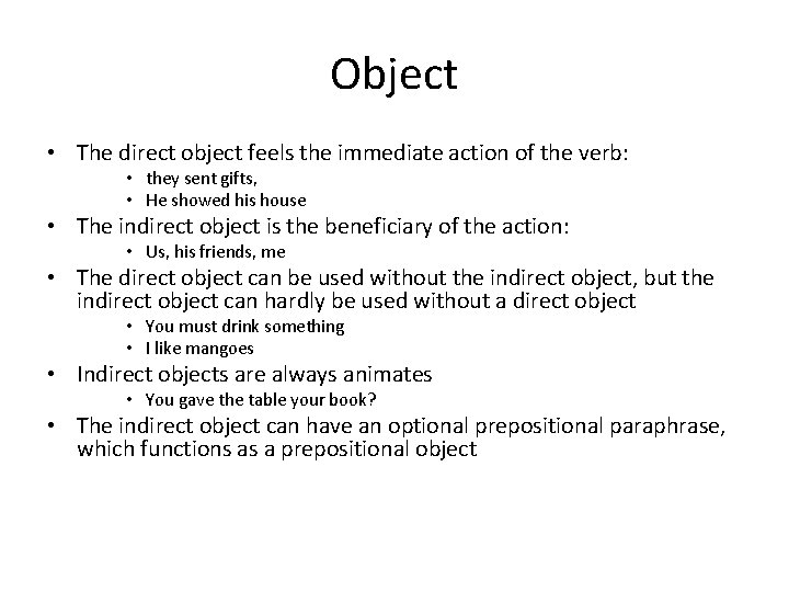 Object • The direct object feels the immediate action of the verb: • they