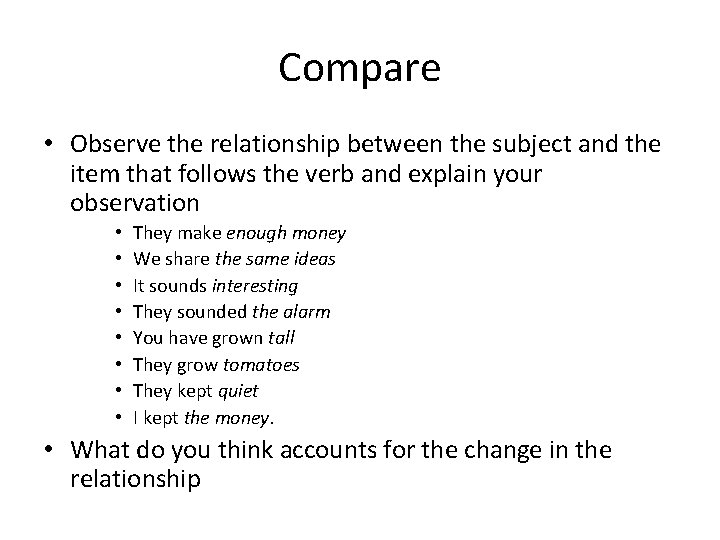 Compare • Observe the relationship between the subject and the item that follows the