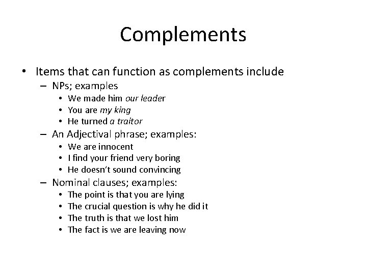 Complements • Items that can function as complements include – NPs; examples • We
