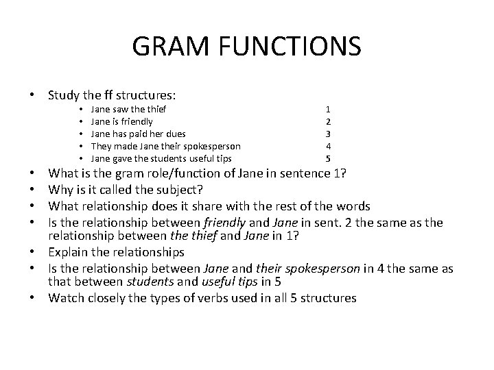 GRAM FUNCTIONS • Study the ff structures: • • • Jane saw the thief