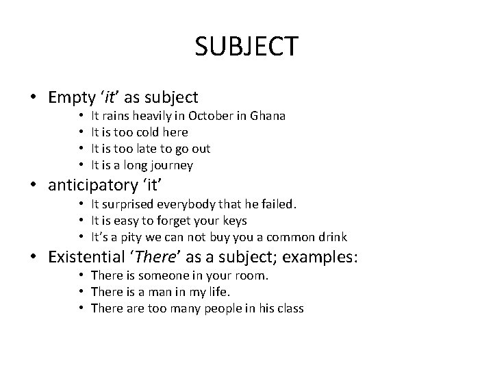 SUBJECT • Empty ‘it’ as subject • • It rains heavily in October in