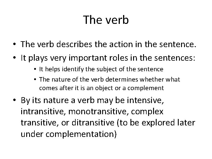 The verb • The verb describes the action in the sentence. • It plays