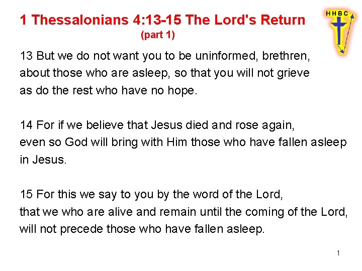 1 Thessalonians 4: 13 -15 The Lord's Return (part 1) 13 But we do