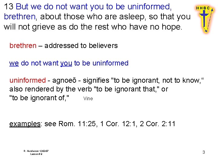 13 But we do not want you to be uninformed, brethren, about those who