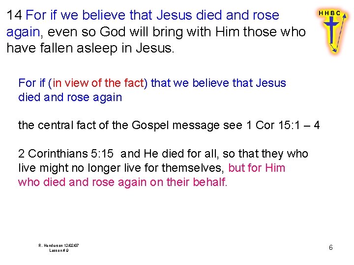 14 For if we believe that Jesus died and rose again, even so God