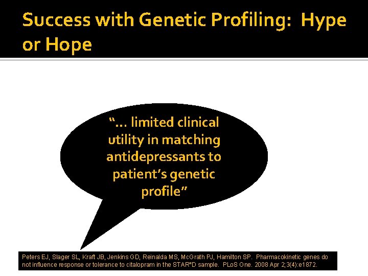 Success with Genetic Profiling: Hype or Hope “… limited clinical utility in matching antidepressants