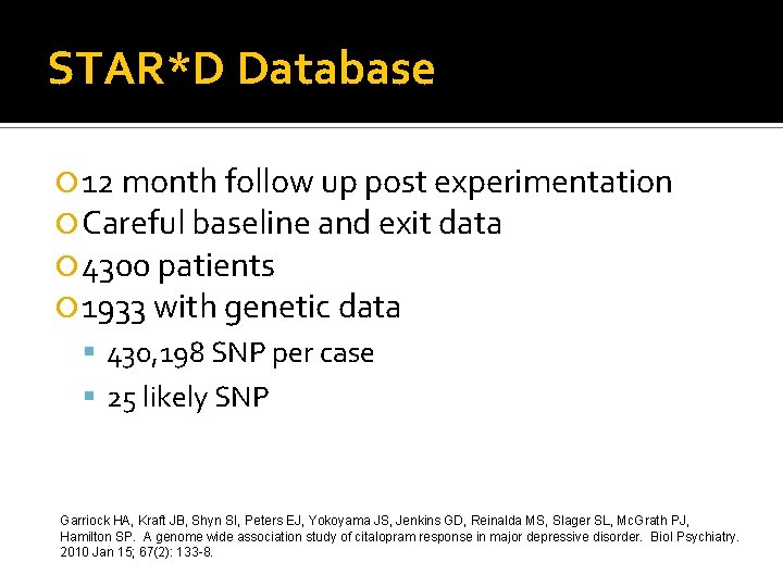 STAR*D Database 12 month follow up post experimentation Careful baseline and exit data 4300