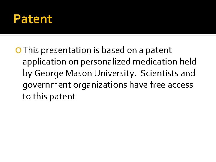 Patent This presentation is based on a patent application on personalized medication held by