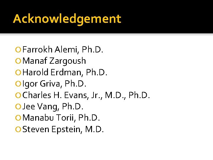 Acknowledgement Farrokh Alemi, Ph. D. Manaf Zargoush Harold Erdman, Ph. D. Igor Griva, Ph.