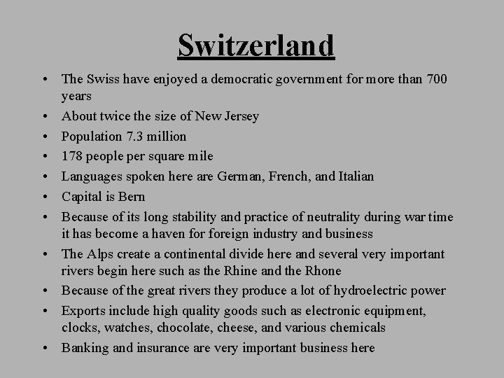 Switzerland • The Swiss have enjoyed a democratic government for more than 700 years