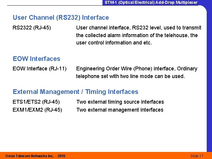 STM-1 (Optical/Electrical) Add-Drop Multiplexer User Channel (RS 232) Interface RS 2322 (RJ-45) User channel