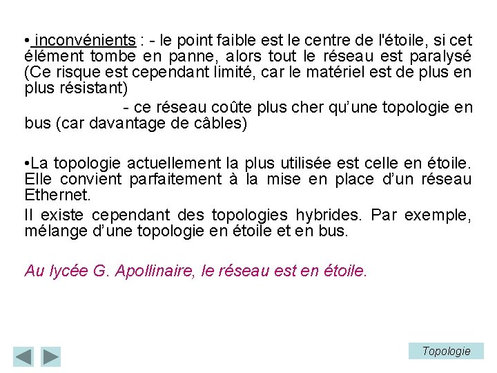  • inconvénients : - le point faible est le centre de l'étoile, si