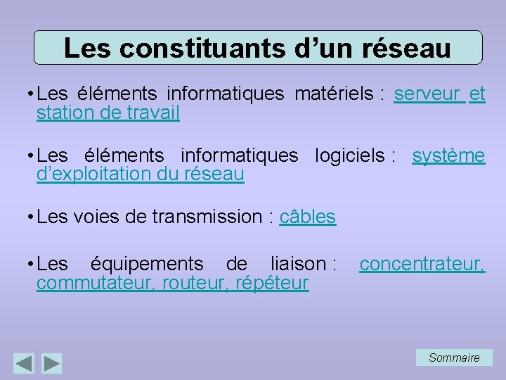 Les constituants d’un réseau • Les éléments informatiques matériels : serveur et station de