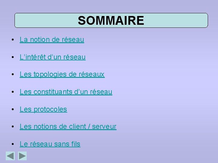 SOMMAIRE • La notion de réseau • L’intérêt d’un réseau • Les topologies de