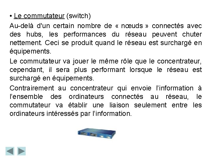  • Le commutateur (switch) Au-delà d'un certain nombre de « nœuds » connectés