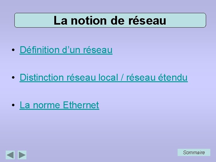 La notion de réseau • Définition d’un réseau • Distinction réseau local / réseau