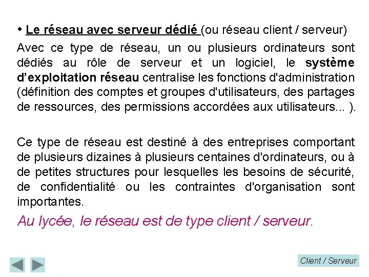  • Le réseau avec serveur dédié (ou réseau client / serveur) Avec ce