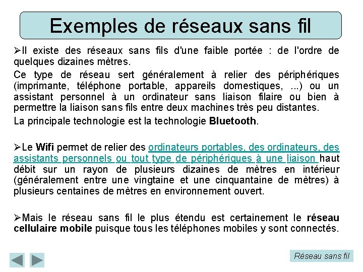 Exemples de réseaux sans fil ØIl existe des réseaux sans fils d'une faible portée