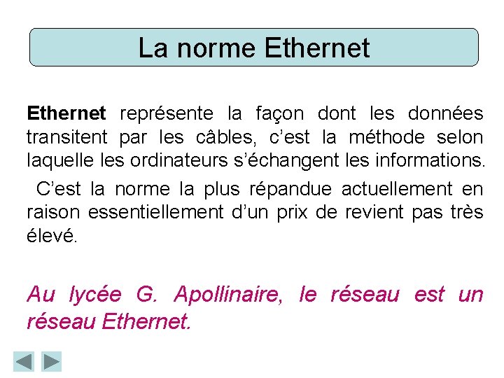La norme Ethernet représente la façon dont les données transitent par les câbles, c’est