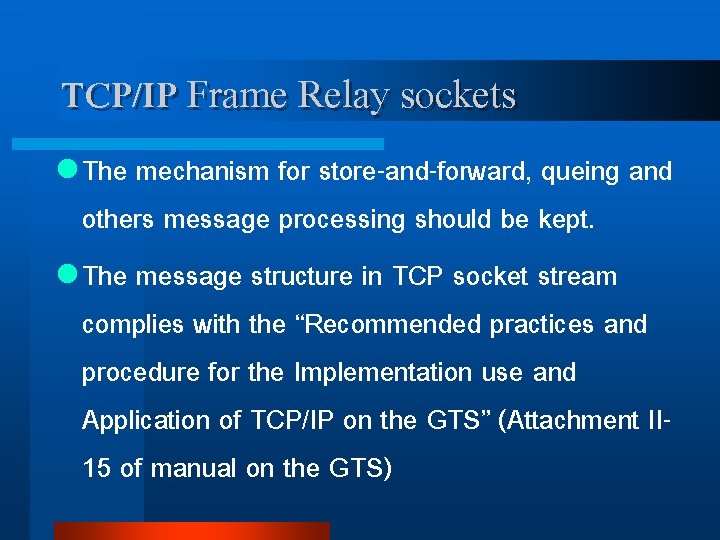 TCP/IP Frame Relay sockets l The mechanism for store-and-forward, queing and others message processing