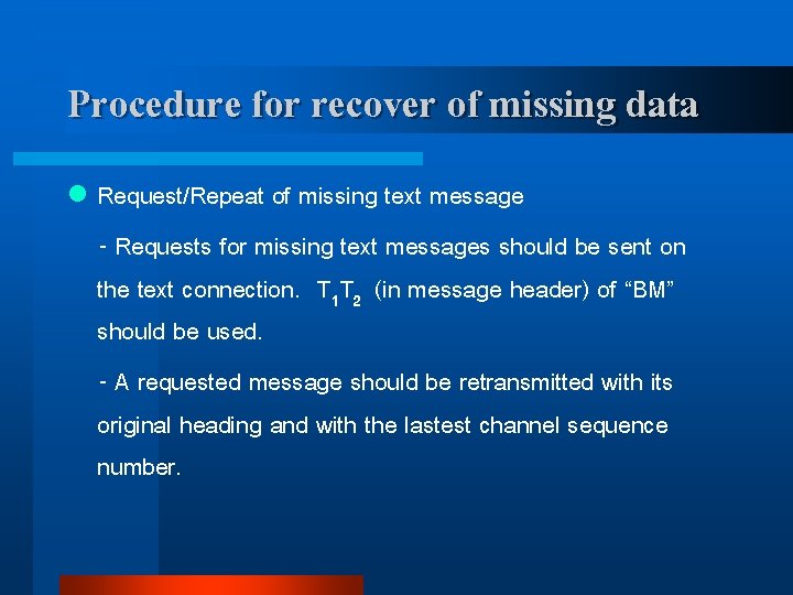 Procedure for recover of missing data l Request/Repeat of missing text message - Requests