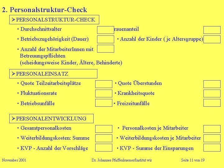 2. Personalstruktur-Check PERSONALSTRUKTUR-CHECK • Durchschnittsalter • Frauenanteil • Betriebszugehörigkeit (Dauer) • Anzahl der Kinder