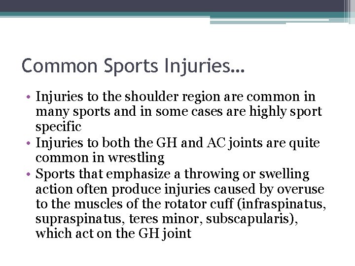 Common Sports Injuries… • Injuries to the shoulder region are common in many sports