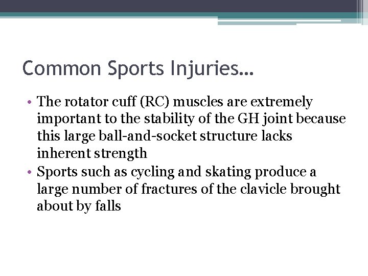 Common Sports Injuries… • The rotator cuff (RC) muscles are extremely important to the
