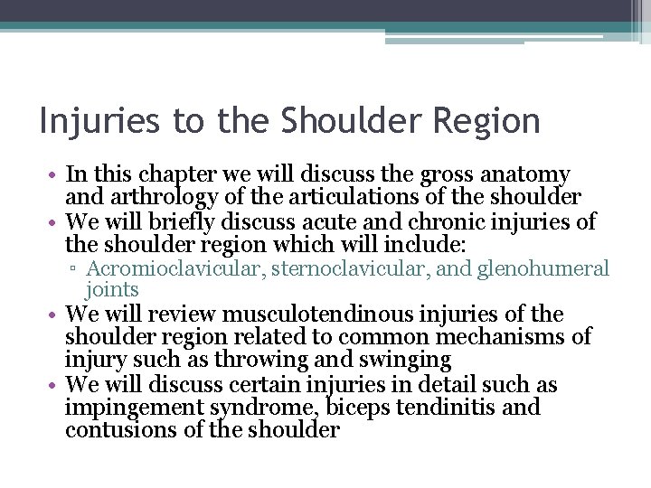 Injuries to the Shoulder Region • In this chapter we will discuss the gross