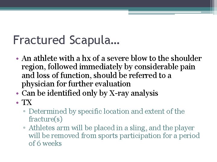 Fractured Scapula… • An athlete with a hx of a severe blow to the