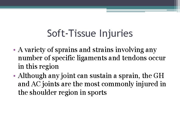 Soft-Tissue Injuries • A variety of sprains and strains involving any number of specific